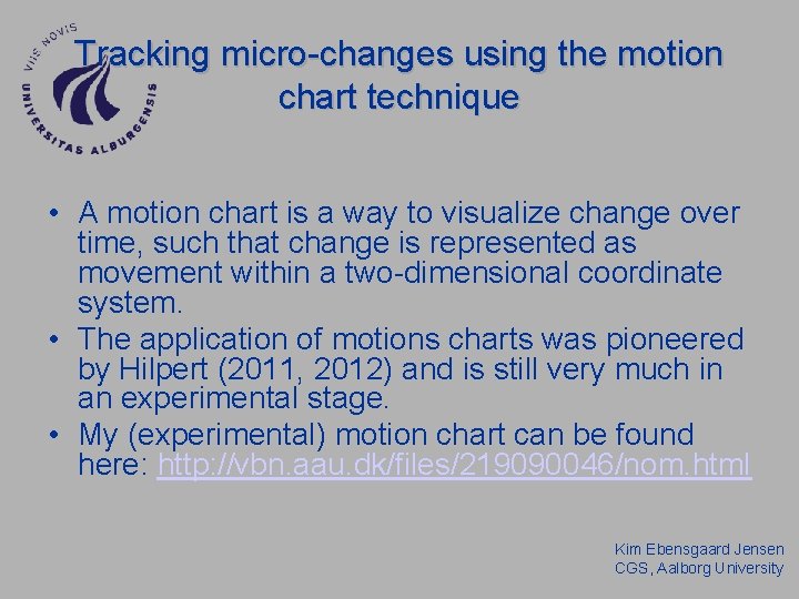 Tracking micro-changes using the motion chart technique • A motion chart is a way