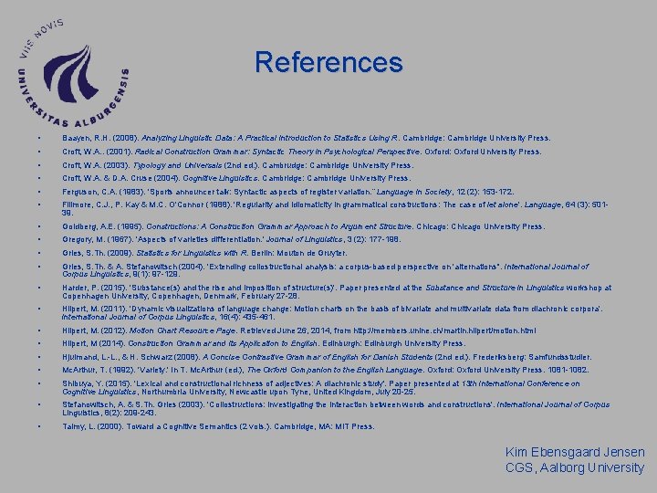 References • Baayen, R. H. (2008). Analyzing Linguistic Data: A Practical Introduction to Statistics