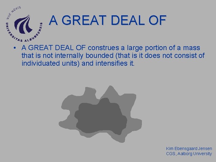 A GREAT DEAL OF • A GREAT DEAL OF construes a large portion of