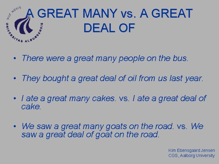 A GREAT MANY vs. A GREAT DEAL OF • There were a great many