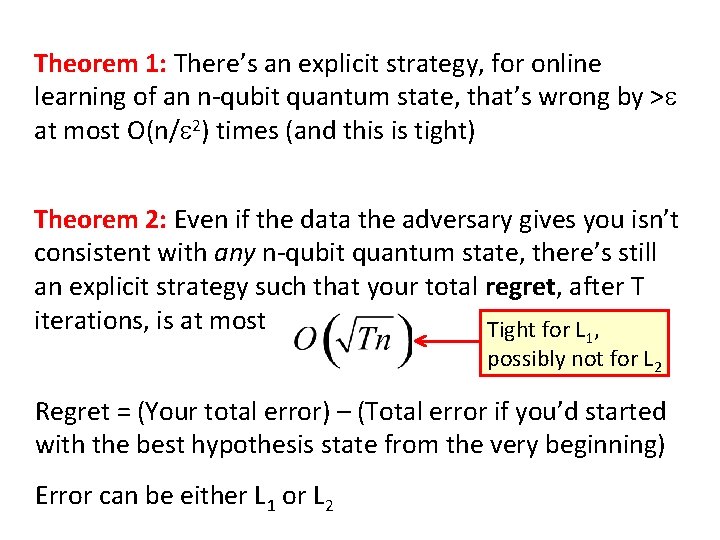 Theorem 1: There’s an explicit strategy, for online learning of an n-qubit quantum state,