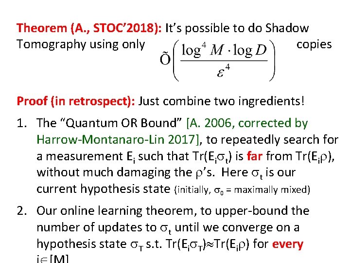 Theorem (A. , STOC’ 2018): It’s possible to do Shadow Tomography using only copies