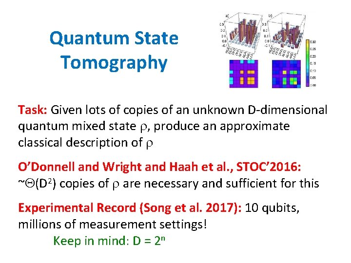 Quantum State Tomography Task: Given lots of copies of an unknown D-dimensional quantum mixed