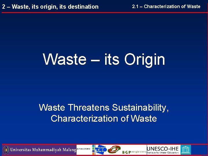 2 – Waste, its origin, its destination 2. 1 – Characterization of Waste – 2 – Waste, its origin, its destination 2. 1 – Characterization of Waste –