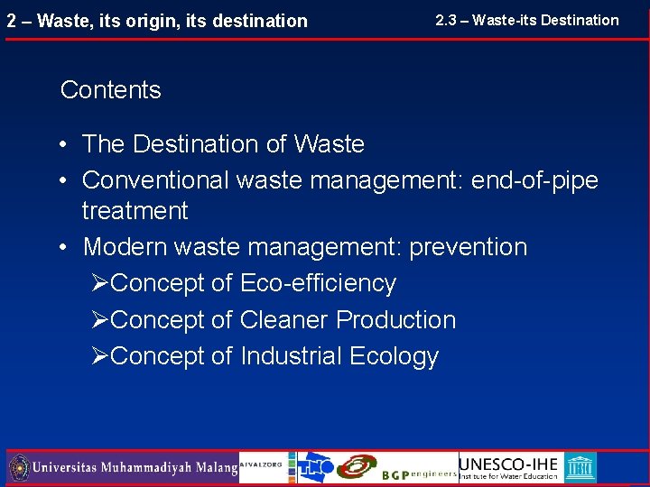 2 – Waste, its origin, its destination 2. 3 – Waste-its Destination Contents • 2 – Waste, its origin, its destination 2. 3 – Waste-its Destination Contents •