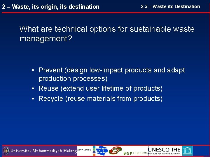 2 – Waste, its origin, its destination 2. 3 – Waste-its Destination What are 2 – Waste, its origin, its destination 2. 3 – Waste-its Destination What are