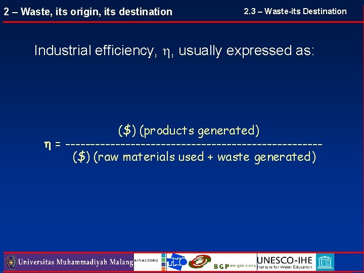 2 – Waste, its origin, its destination 2. 3 – Waste-its Destination Industrial efficiency, 2 – Waste, its origin, its destination 2. 3 – Waste-its Destination Industrial efficiency,