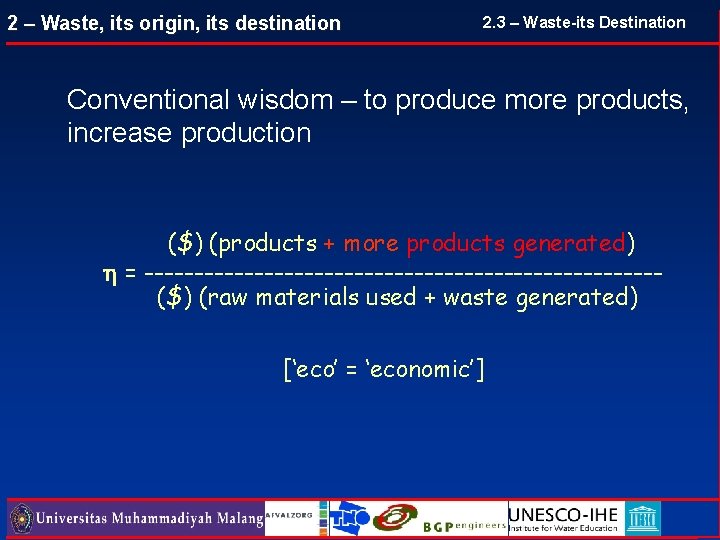 2 – Waste, its origin, its destination 2. 3 – Waste-its Destination Conventional wisdom 2 – Waste, its origin, its destination 2. 3 – Waste-its Destination Conventional wisdom