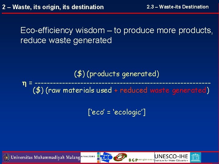 2 – Waste, its origin, its destination 2. 3 – Waste-its Destination Eco-efficiency wisdom 2 – Waste, its origin, its destination 2. 3 – Waste-its Destination Eco-efficiency wisdom