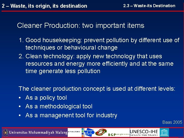 2 – Waste, its origin, its destination 2. 3 – Waste-its Destination Cleaner Production: 2 – Waste, its origin, its destination 2. 3 – Waste-its Destination Cleaner Production: