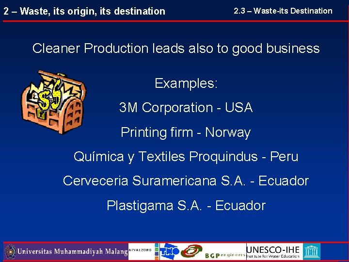 2 – Waste, its origin, its destination 2. 3 – Waste-its Destination Cleaner Production 2 – Waste, its origin, its destination 2. 3 – Waste-its Destination Cleaner Production