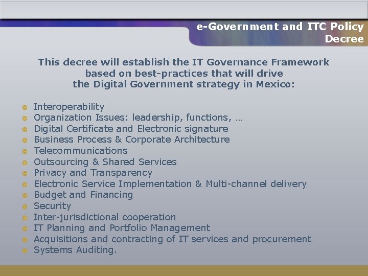 e-Government and ITC Policy Decree This decree will establish the IT Governance Framework based