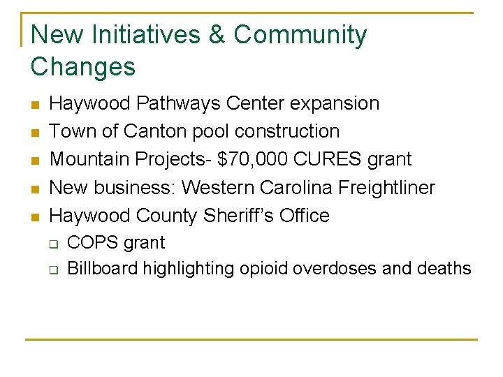 New Initiatives & Community Changes n n n Haywood Pathways Center expansion Town of