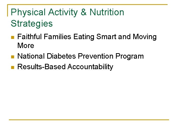 Physical Activity & Nutrition Strategies n n n Faithful Families Eating Smart and Moving