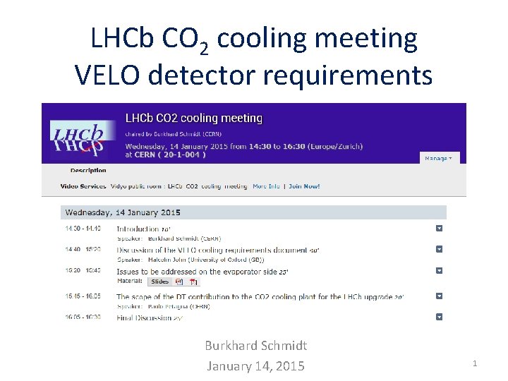 LHCb CO 2 cooling meeting VELO detector requirements Burkhard Schmidt January 14, 2015 1