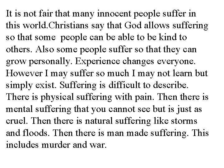 It is not fair that many innocent people suffer in this world. Christians say