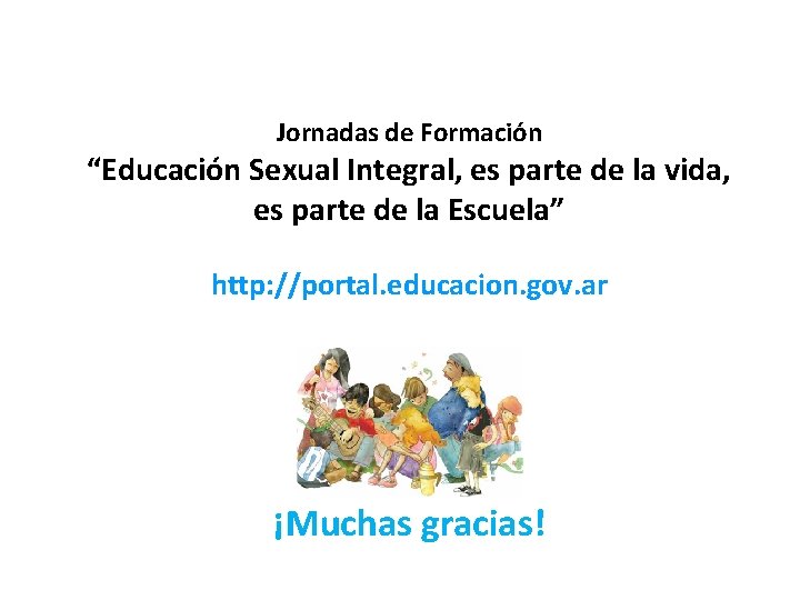 Jornadas de Formación “Educación Sexual Integral, es parte de la vida, es parte de Jornadas de Formación “Educación Sexual Integral, es parte de la vida, es parte de