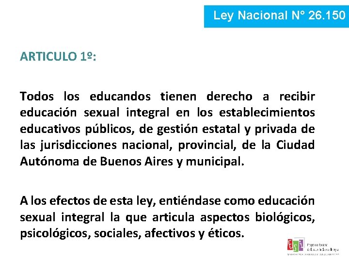 Ley Nacional N° 26. 150 ARTICULO 1º: Todos los educandos tienen derecho a recibir Ley Nacional N° 26. 150 ARTICULO 1º: Todos los educandos tienen derecho a recibir
