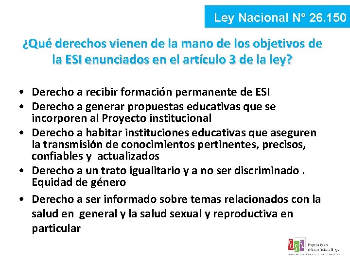 Ley Nacional N° 26. 150 ¿Qué derechos vienen de la mano de los objetivos Ley Nacional N° 26. 150 ¿Qué derechos vienen de la mano de los objetivos