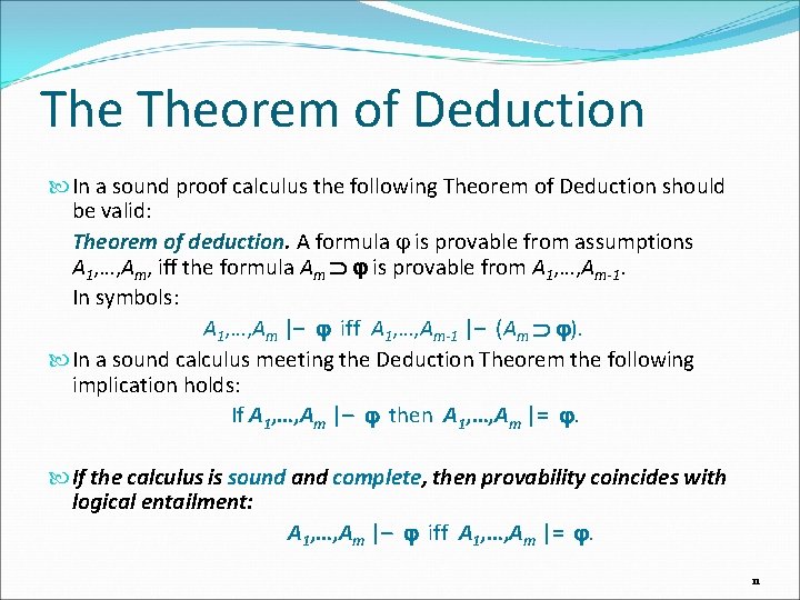 The Theorem of Deduction In a sound proof calculus the following Theorem of Deduction