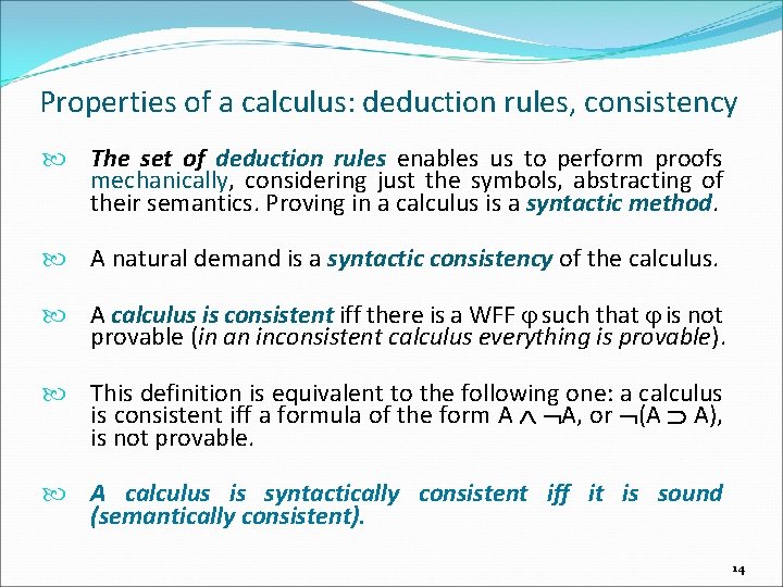 Properties of a calculus: deduction rules, consistency The set of deduction rules enables us
