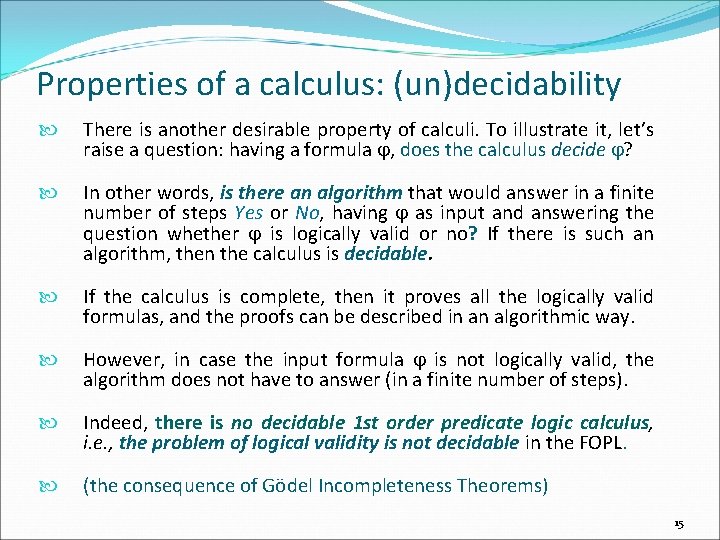 Properties of a calculus: (un)decidability There is another desirable property of calculi. To illustrate