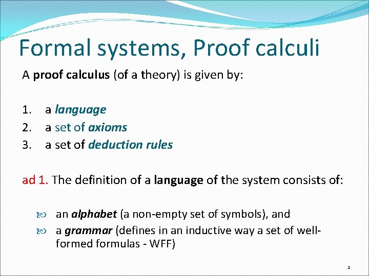 Formal systems, Proof calculi A proof calculus (of a theory) is given by: 1.