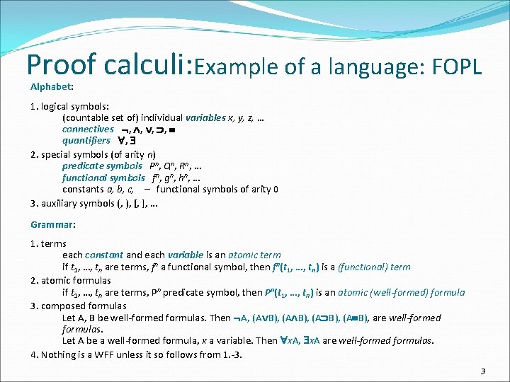 Proof calculi: Example of a language: FOPL Alphabet: 1. logical symbols: (countable set of)