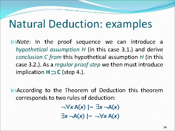 Natural Deduction: examples Note: In the proof sequence we can introduce a hypothetical assumption