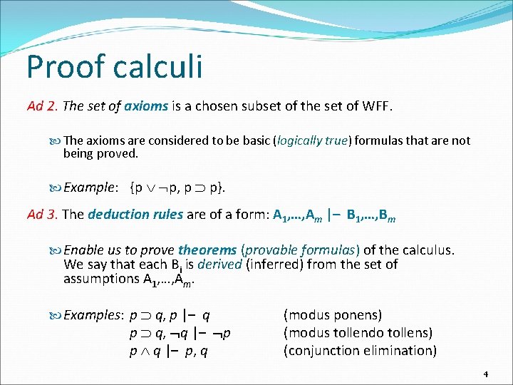 Proof calculi Ad 2. The set of axioms is a chosen subset of the