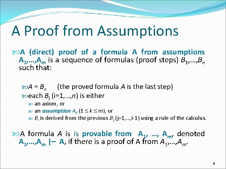 A Proof from Assumptions A (direct) proof of a formula A from assumptions A