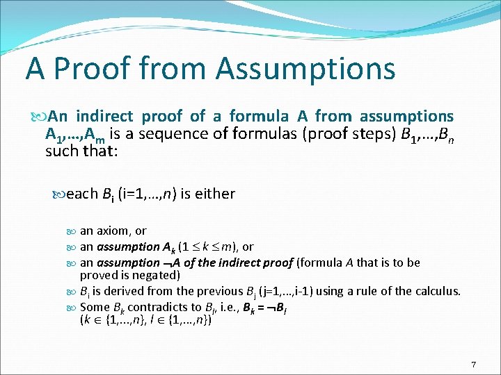 A Proof from Assumptions An indirect proof of a formula A from assumptions A