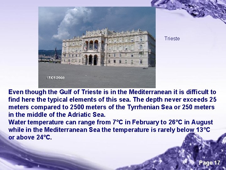 Trieste Even though the Gulf of Trieste is in the Mediterranean it is difficult