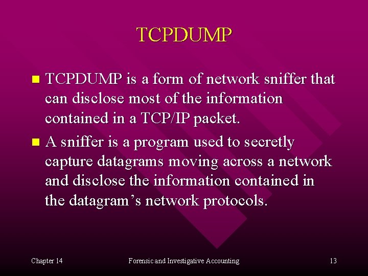TCPDUMP is a form of network sniffer that can disclose most of the information