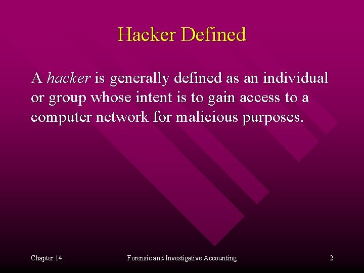 Hacker Defined A hacker is generally defined as an individual or group whose intent