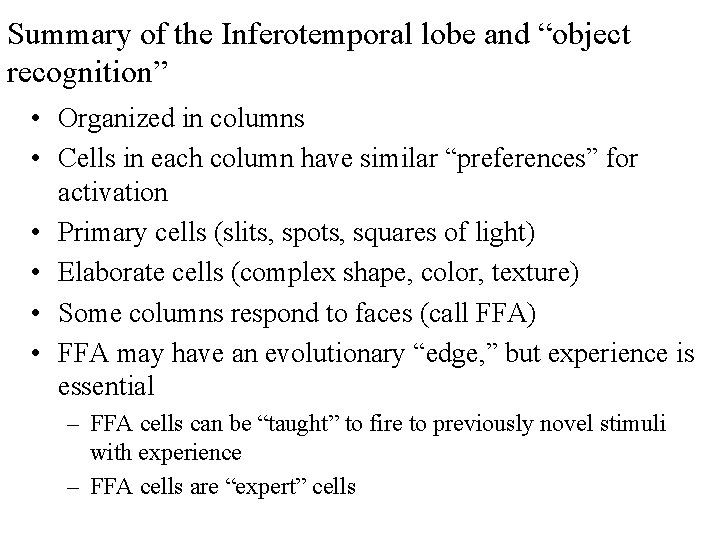 Summary of the Inferotemporal lobe and “object recognition” • Organized in columns • Cells