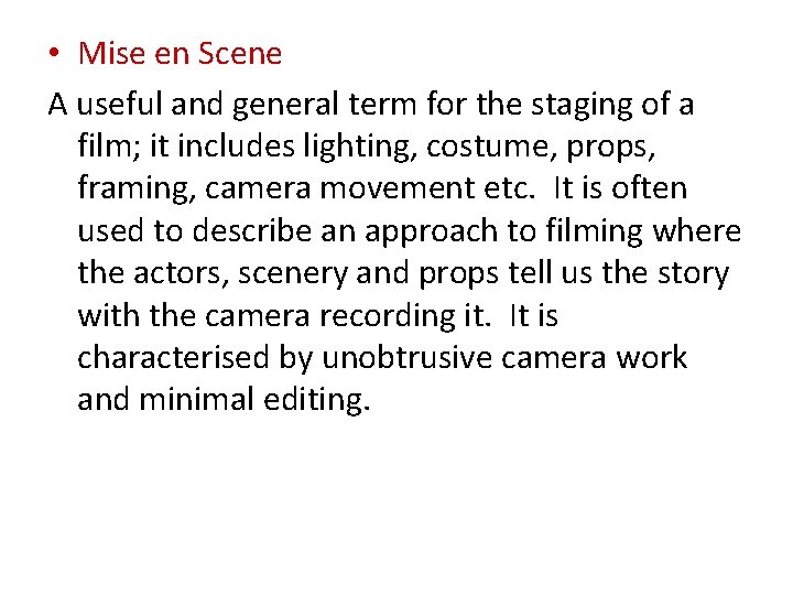  • Mise en Scene A useful and general term for the staging of