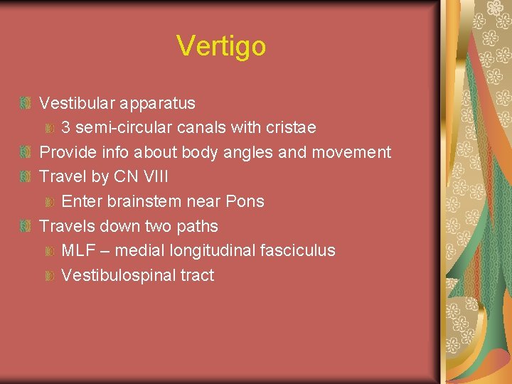 Vertigo Vestibular apparatus 3 semi-circular canals with cristae Provide info about body angles and