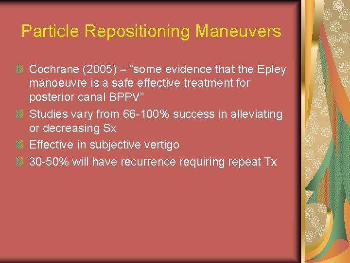 Particle Repositioning Maneuvers Cochrane (2005) – ”some evidence that the Epley manoeuvre is a