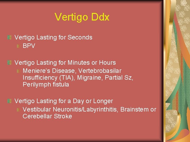 Vertigo Ddx Vertigo Lasting for Seconds BPV Vertigo Lasting for Minutes or Hours Meniere’s