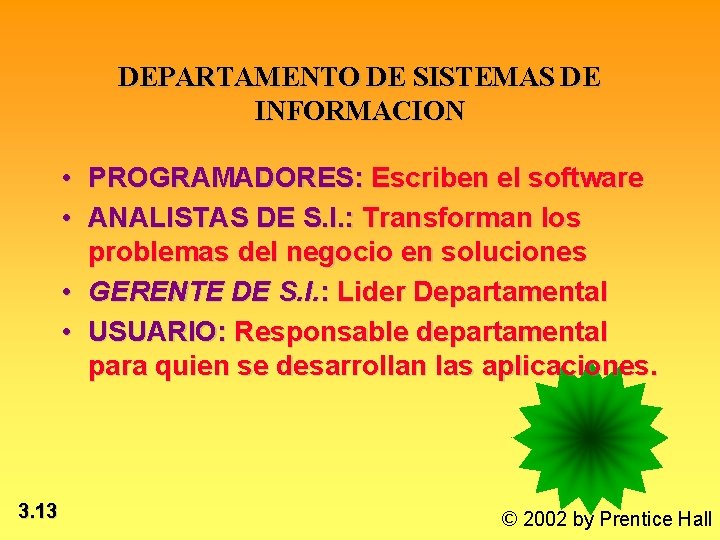 DEPARTAMENTO DE SISTEMAS DE INFORMACION • PROGRAMADORES: Escriben el software • ANALISTAS DE S.