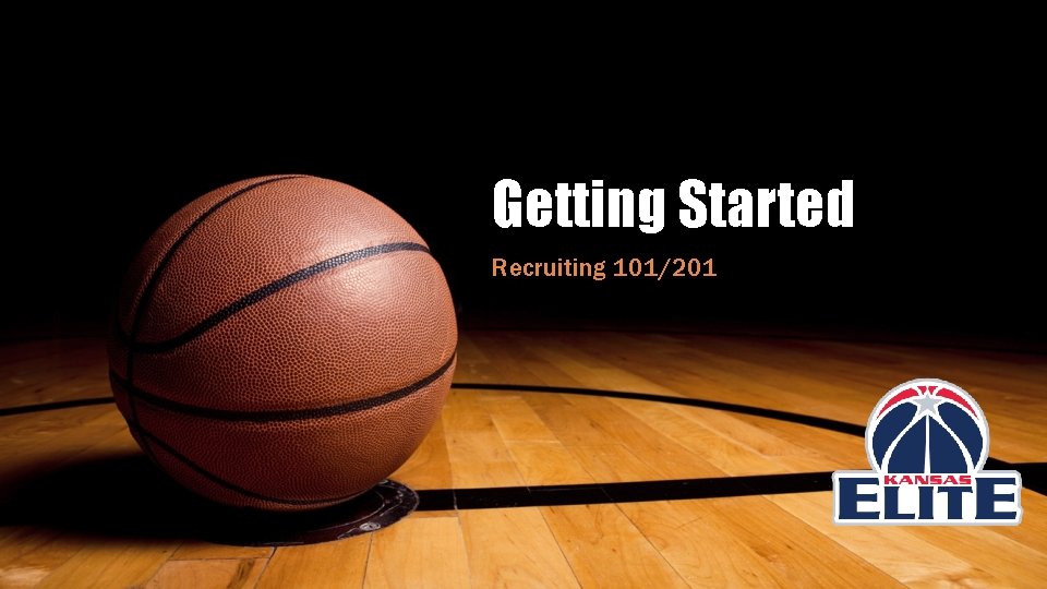 Getting Started Recruiting 101/201 