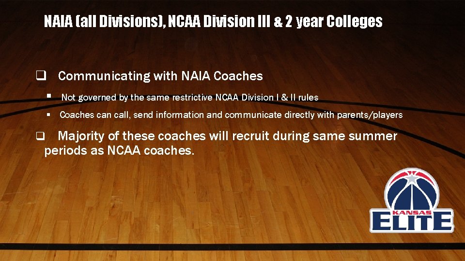 NAIA (all Divisions), NCAA Division III & 2 year Colleges q Communicating with NAIA