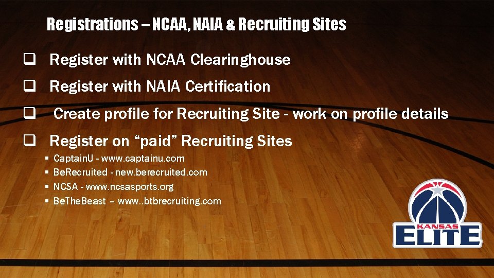 Registrations – NCAA, NAIA & Recruiting Sites q Register with NCAA Clearinghouse q Register