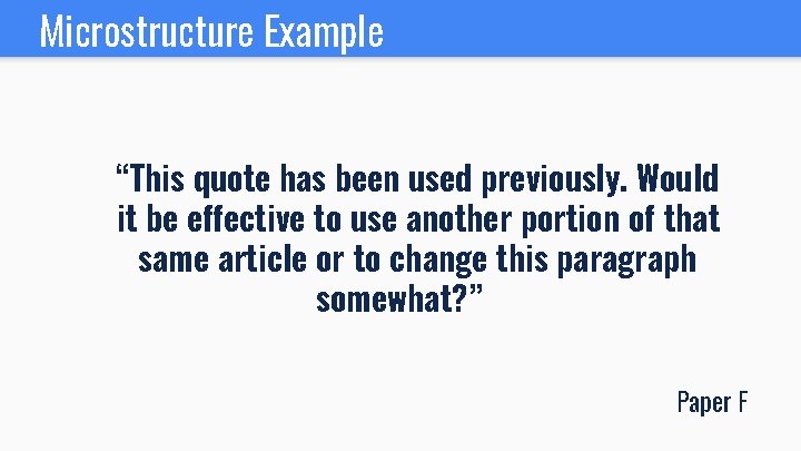 Microstructure Example “This quote has been used previously. Would it be effective to use