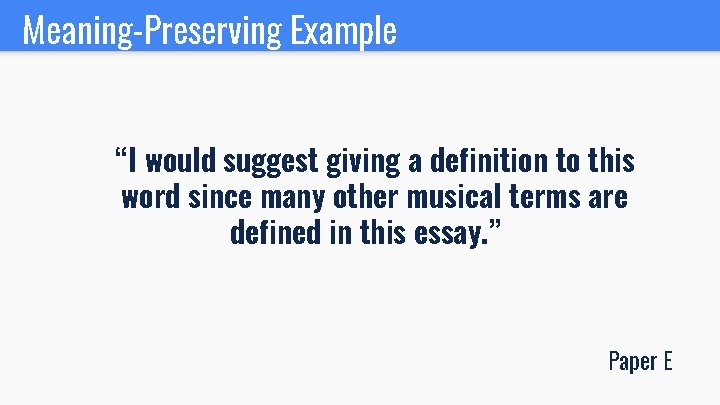 Meaning-Preserving Example “I would suggest giving a definition to this word since many other