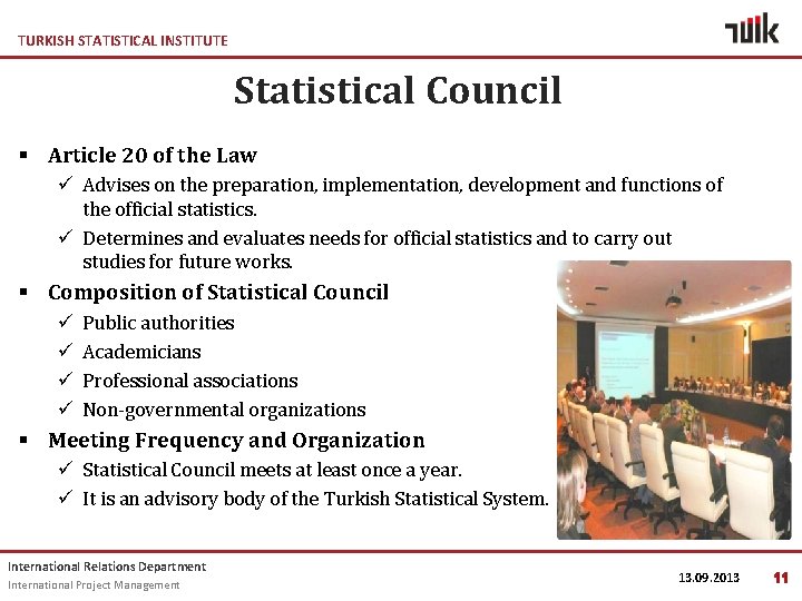 TURKISH STATISTICAL INSTITUTE Statistical Council § Article 20 of the Law ü Advises on