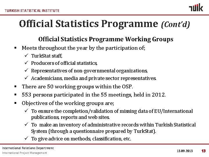 TURKISH STATISTICAL INSTITUTE Official Statistics Programme (Cont’d) Official Statistics Programme Working Groups § Meets