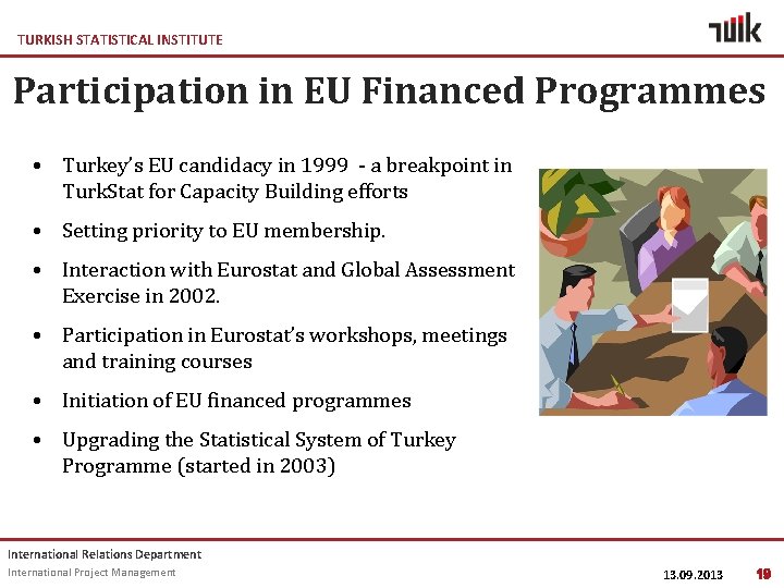 TURKISH STATISTICAL INSTITUTE Participation in EU Financed Programmes • Turkey’s EU candidacy in 1999