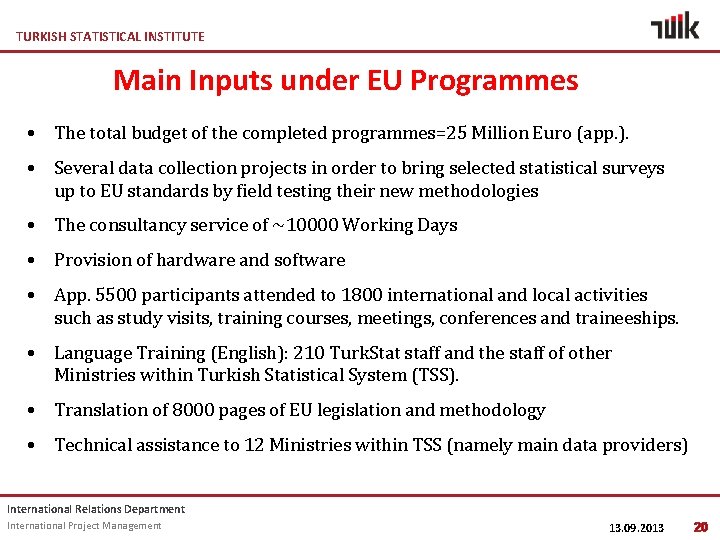 TURKISH STATISTICAL INSTITUTE Main Inputs under EU Programmes • The total budget of the